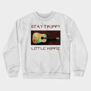 Stay trippie little hippie Crewneck Sweatshirt